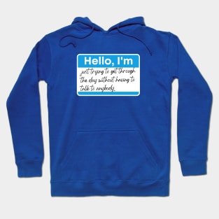 Just trying to get through the day without talking to anybody. Hoodie